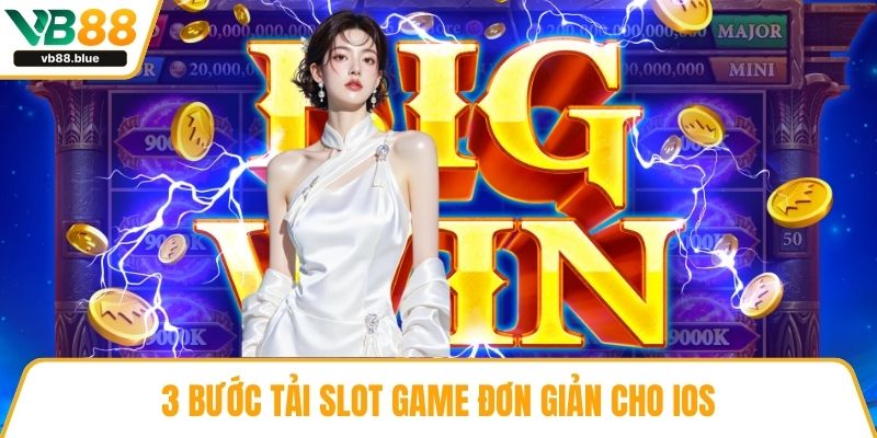 3 bước tải slot game đơn giản cho iOS
