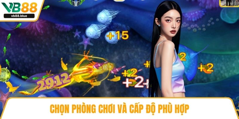 Chọn phòng chơi và cấp độ phù hợp