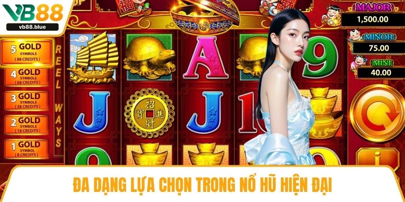 Đa dạng lựa chọn trong nổ hũ hiện đại