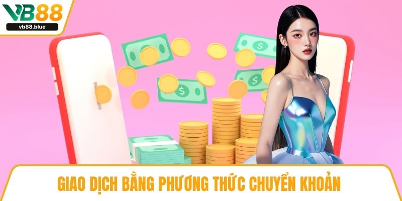 Giao dịch bằng phương thức chuyển khoản