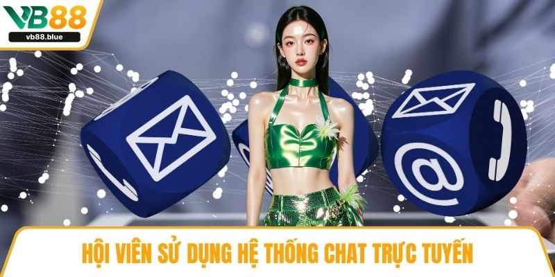 Hội viên sử dụng hệ thống chat trực tuyến