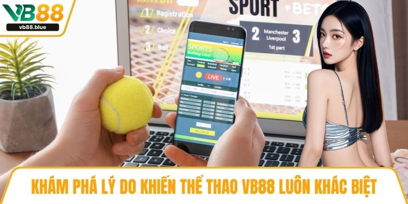 Khám phá lý do khiến Thể thao VB88 luôn khác biệt