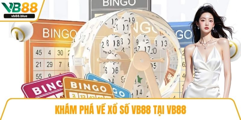 Khám phá về Xổ số VB88 tại VB88