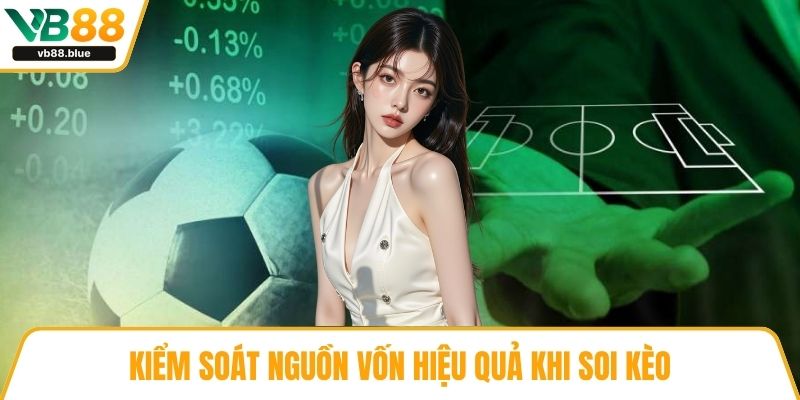 Kiểm soát nguồn vốn hiệu quả khi soi kèo