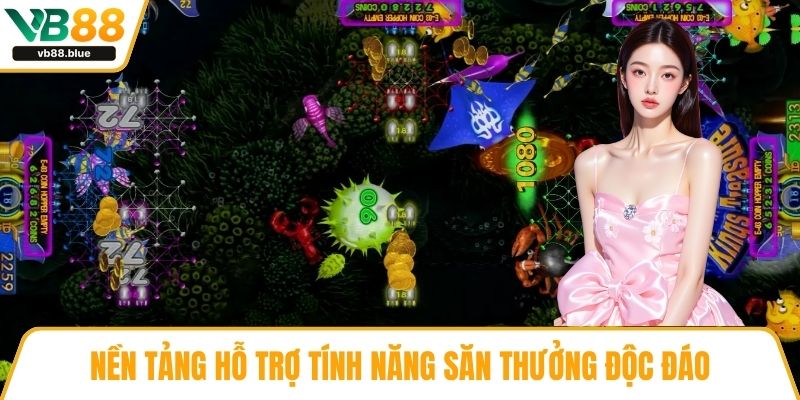 Nền tảng hỗ trợ tính năng săn thưởng độc đáo
