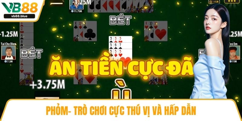Phỏm- Trò chơi cực thú vị và hấp dẫn