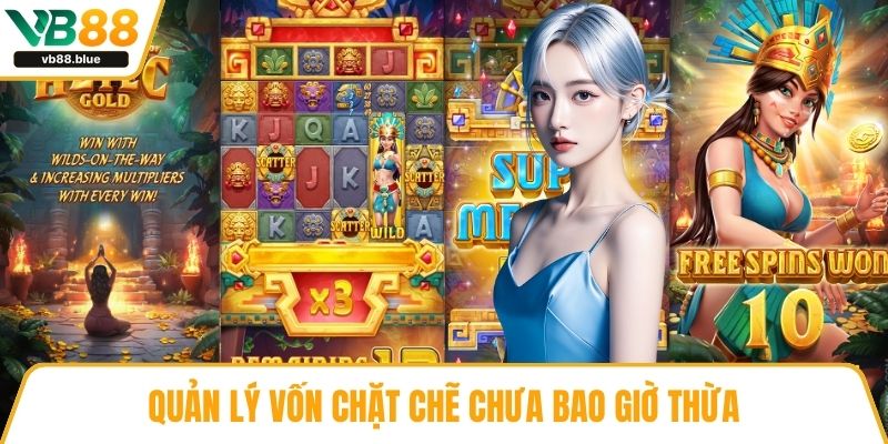 Quản lý vốn chặt chẽ chưa bao giờ thừa