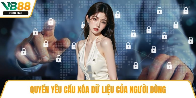 Quyền yêu cầu xóa dữ liệu của người dùng