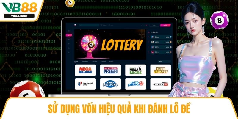 Sử dụng vốn hiệu quả khi đánh lô đề