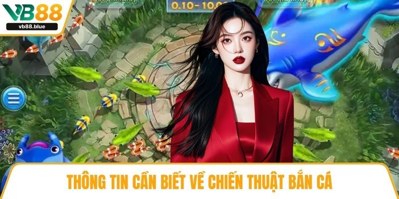 Thông tin cần biết về chiến thuật bắn cá
