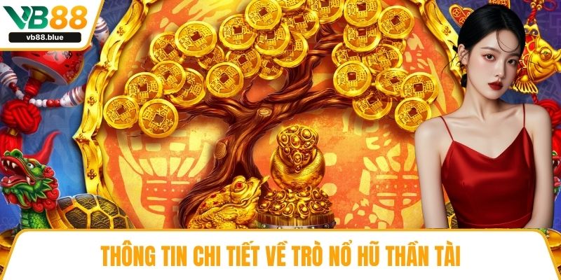 Thông tin chi tiết về trò nổ hũ thần tài