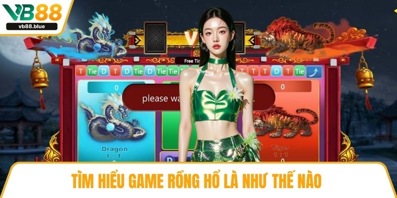Tìm hiểu game rồng hổ là như thế nào